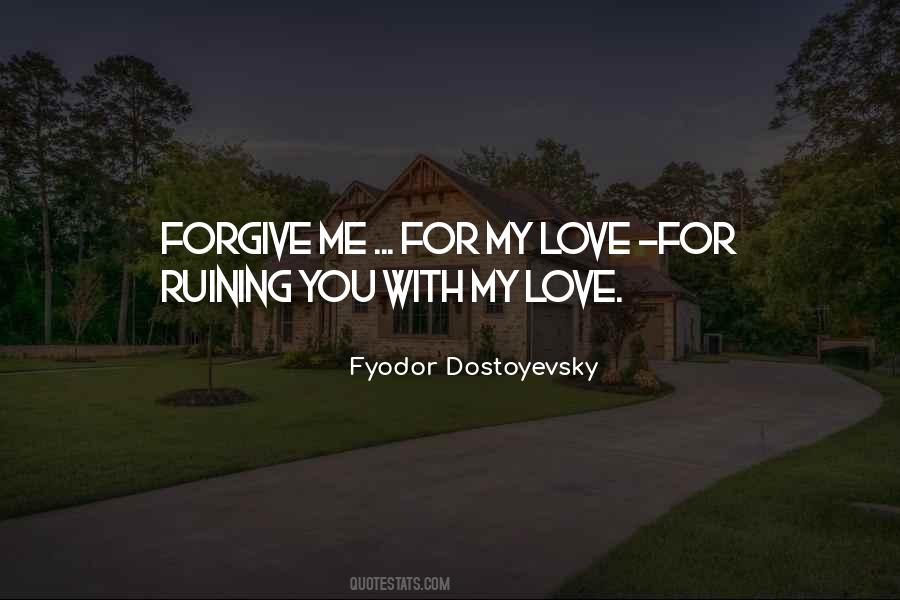Forgive Me Love Quotes #526969