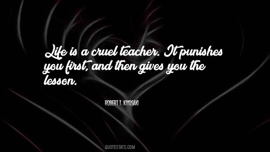 Life Is A Cruel Teacher Quotes #1080047