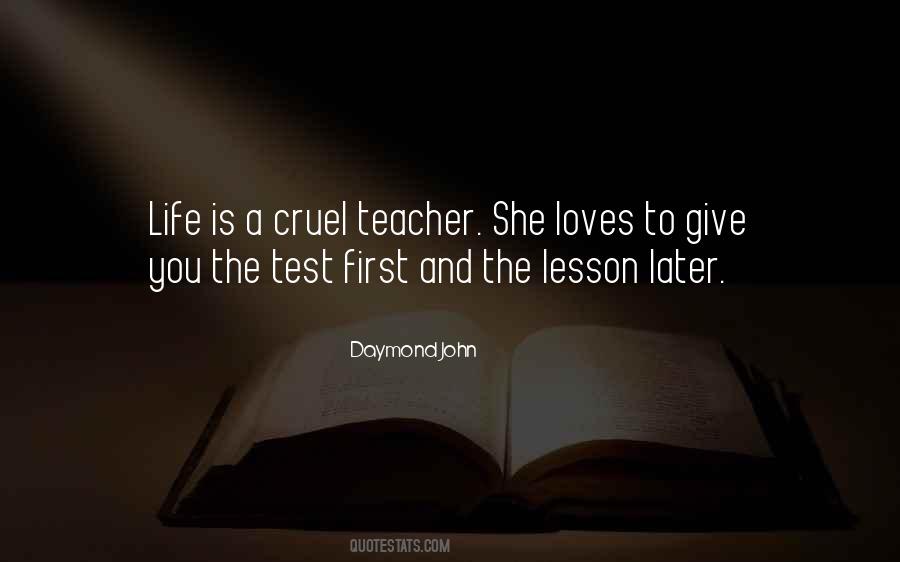 Life Is A Cruel Teacher Quotes #1759905