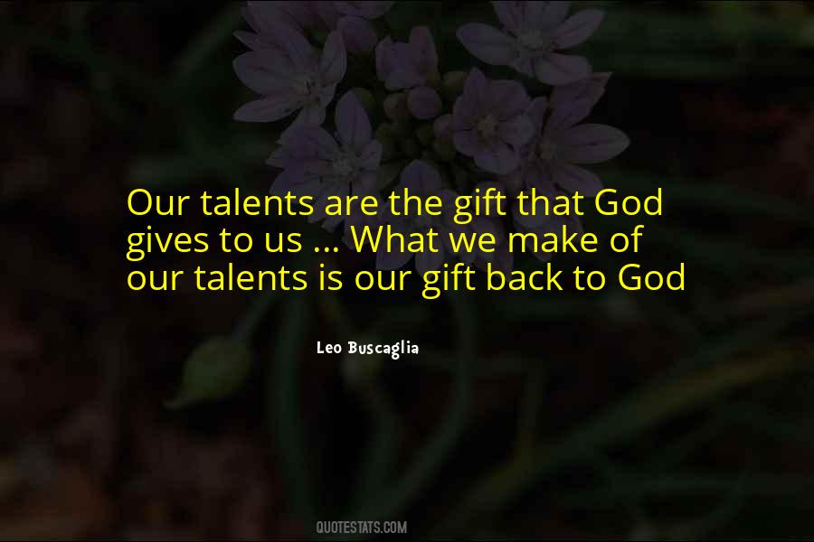 God Gives Us Talents Quotes #1738736