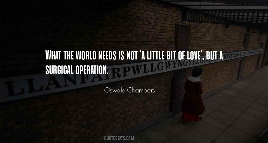 The World Needs Love Quotes #1343378