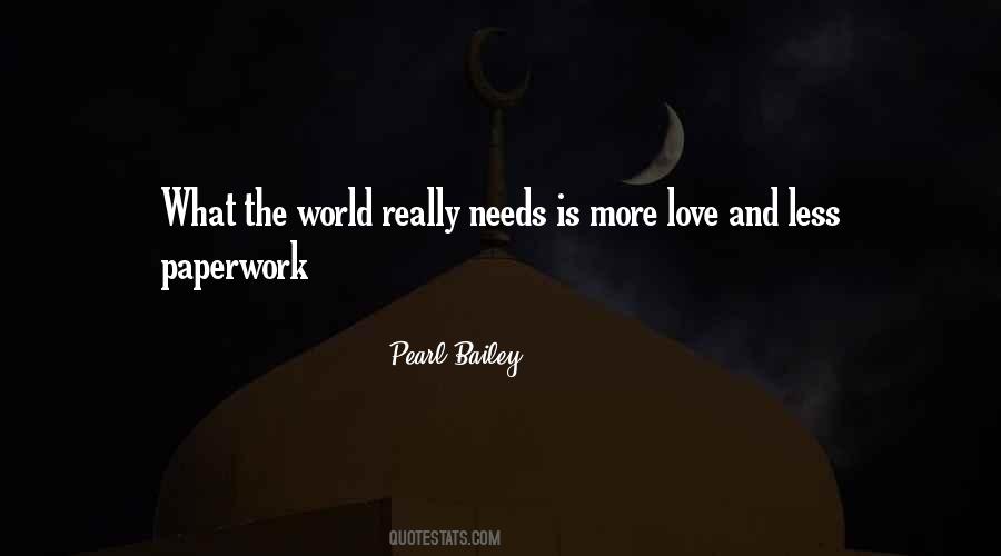 The World Needs Love Quotes #329914