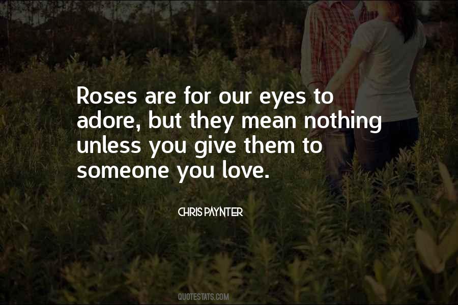Give Me Roses Quotes #277481