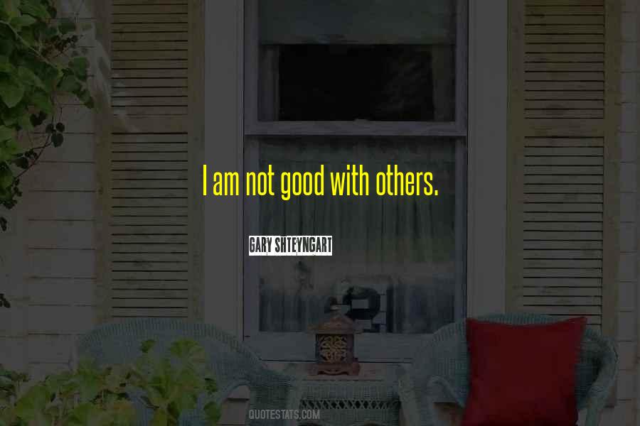 Am Not Good Quotes #174078