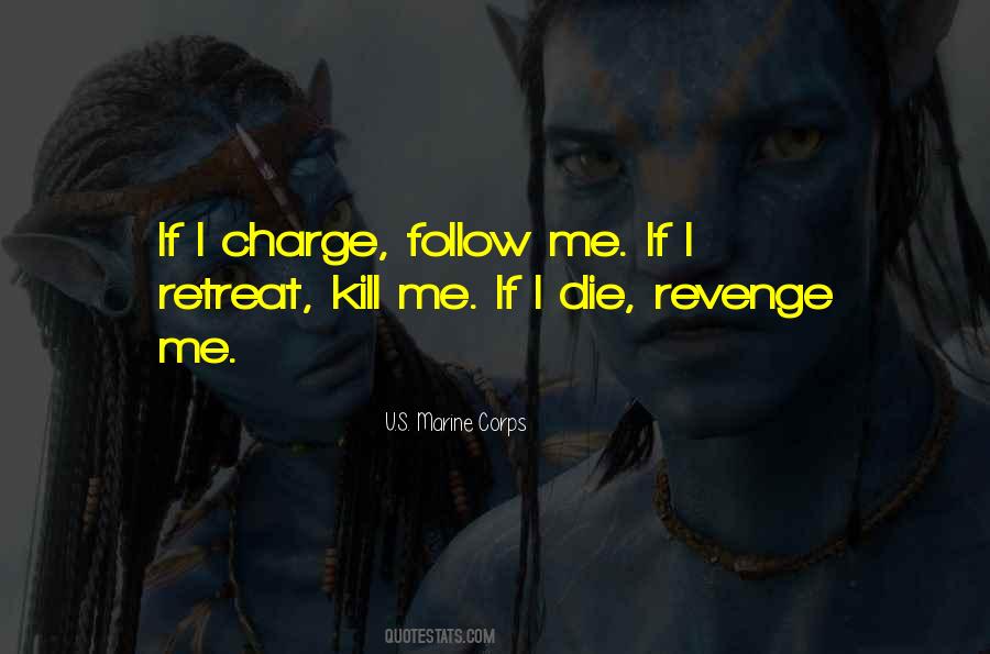 If I Charge Follow Me Quotes #1392859