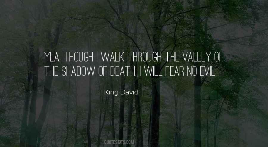 As I Walk Through The Valley Of Death Quotes #1155669