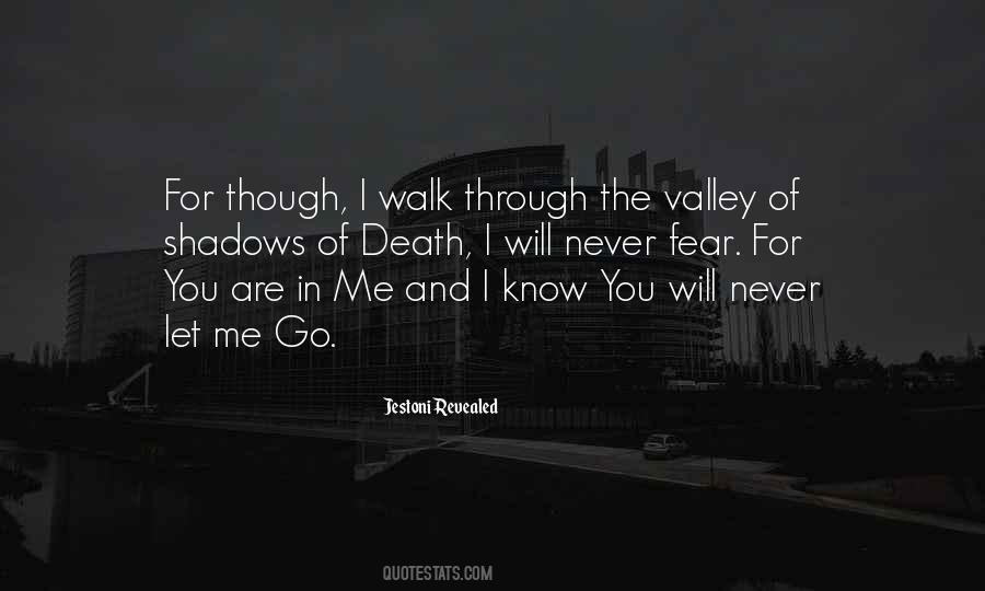 As I Walk Through The Valley Of Death Quotes #1324621