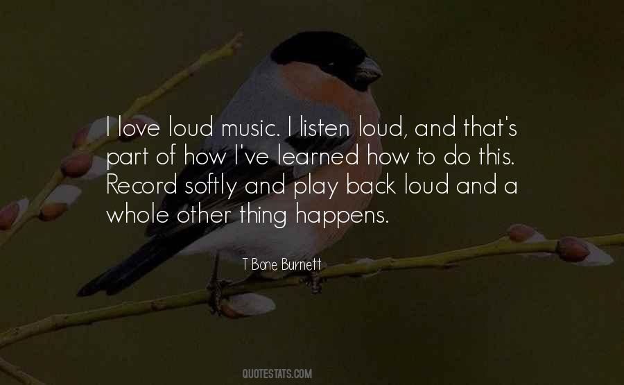 Music So Loud Quotes #518201