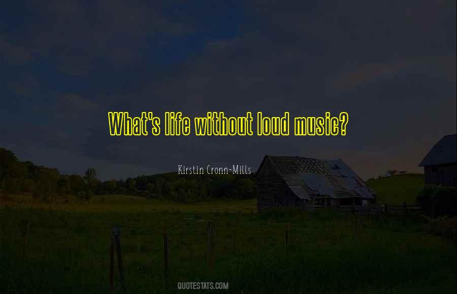 Music So Loud Quotes #942078