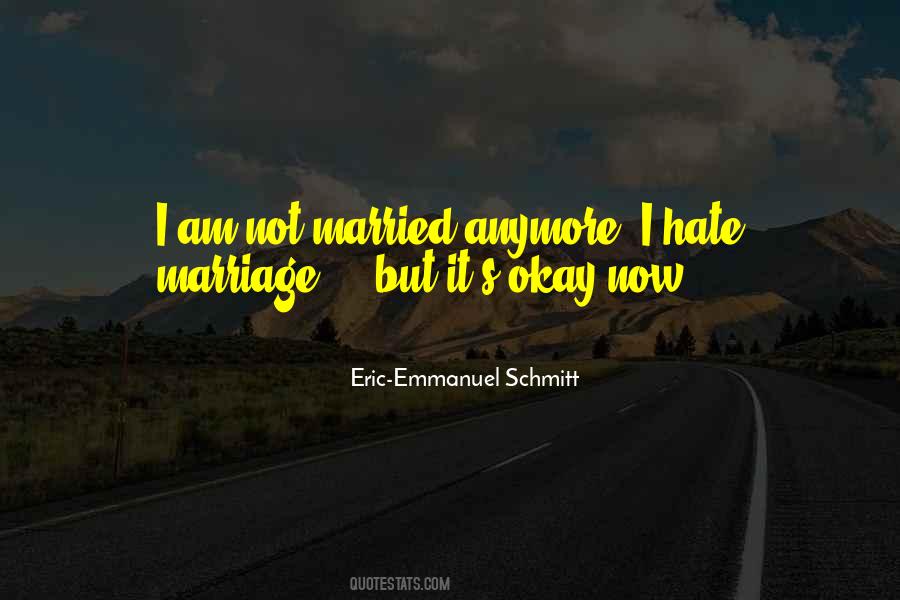 I Hate Marriage Quotes #1246671