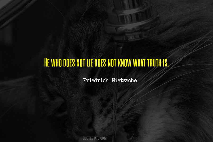Why Lie When I Know The Truth Quotes #1447752