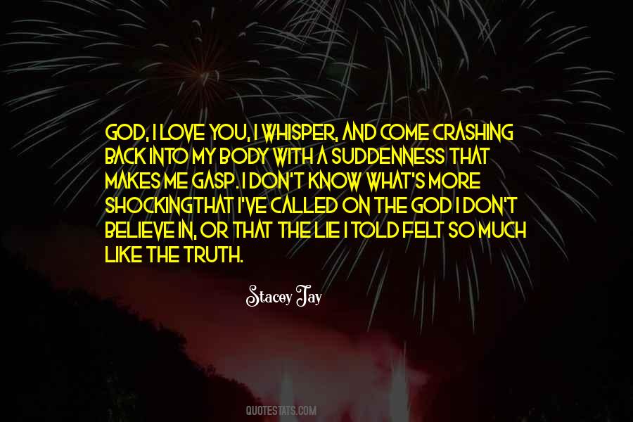 Why Lie When I Know The Truth Quotes #570492