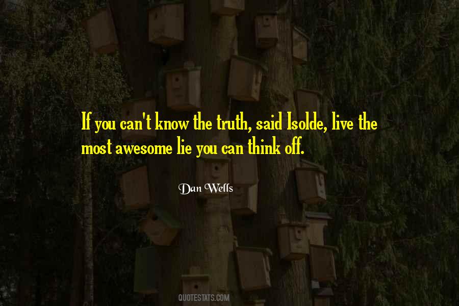 Why Lie When I Know The Truth Quotes #682604