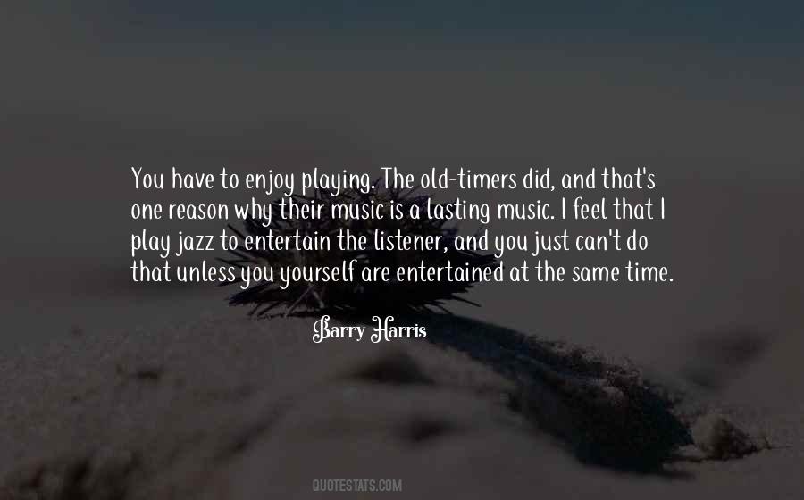 Enjoy The Time You Have Quotes #1432382
