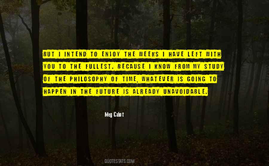 Enjoy The Time You Have Quotes #1770497