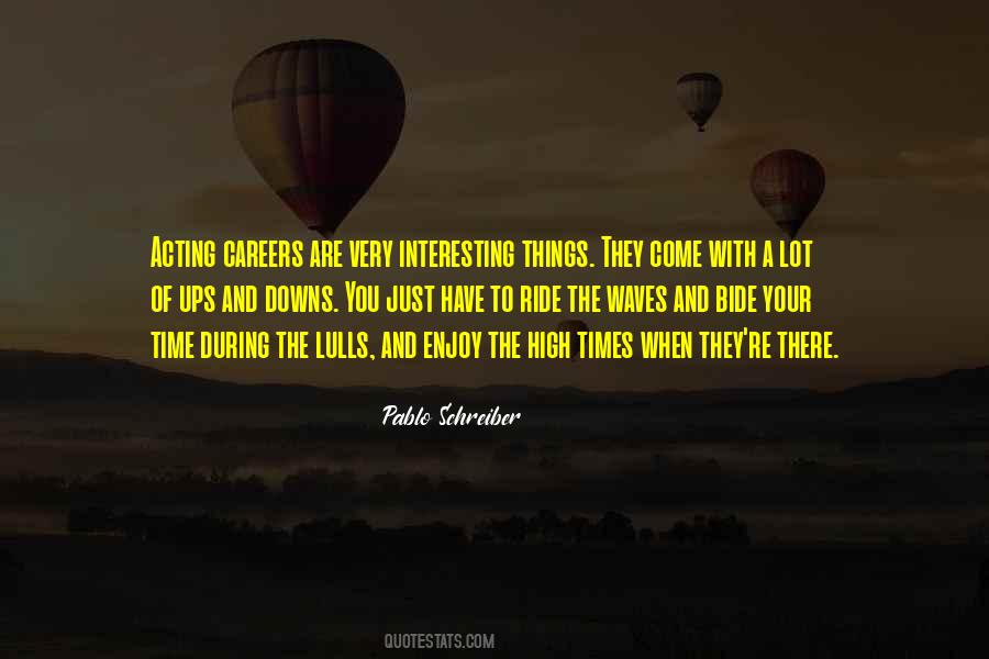 Enjoy The Time You Have Quotes #639915