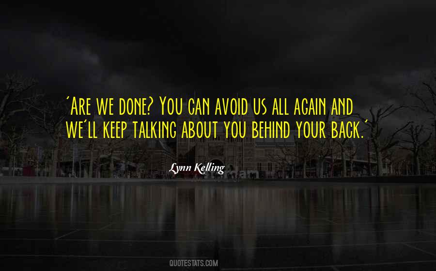 Keep Talking About Me Behind My Back Quotes #1801434