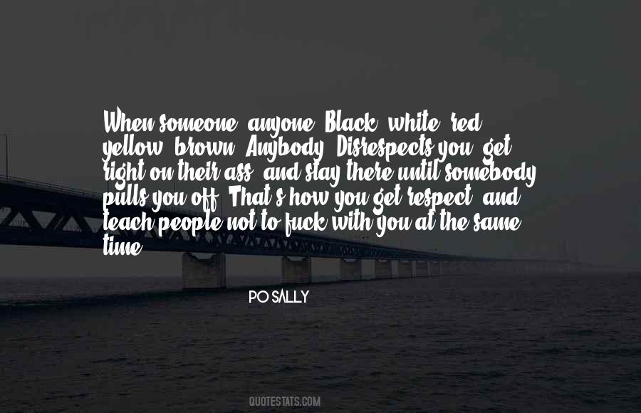 Quotes About Someone You Respect #1749682