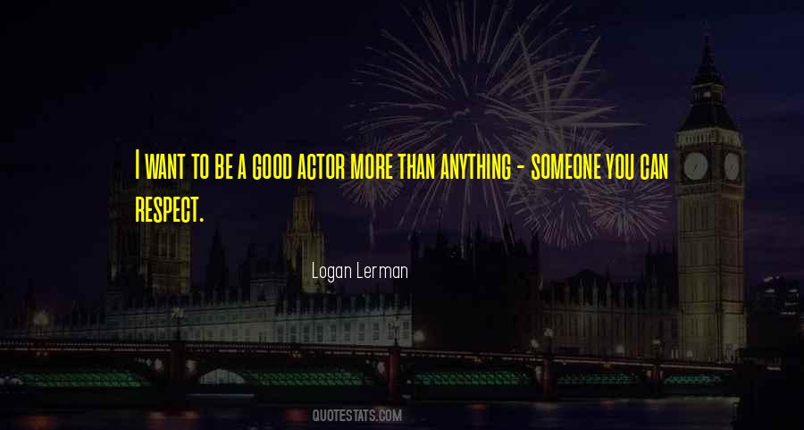 Quotes About Someone You Respect #1828749