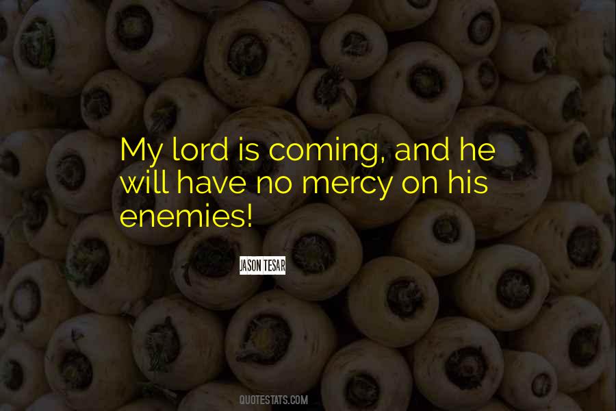 Please Have Mercy On Me Quotes #10858