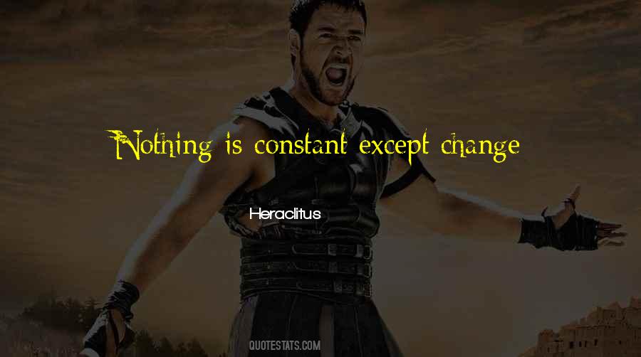 Nothing Is Constant Except Change Quotes #1299137