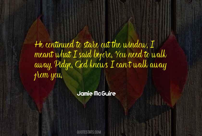 When You Need To Walk Away Quotes #1754006