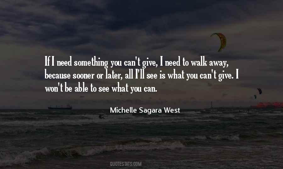When You Need To Walk Away Quotes #983789