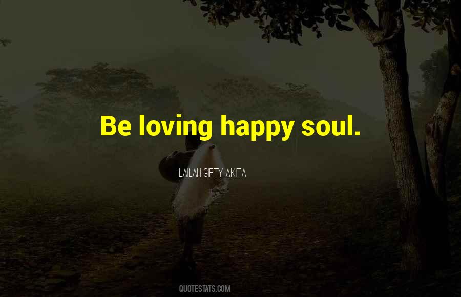 Happiness Happy Soul Quotes #1531967