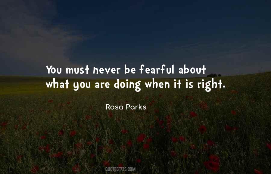 You Must Never Be Fearful Quotes #364413