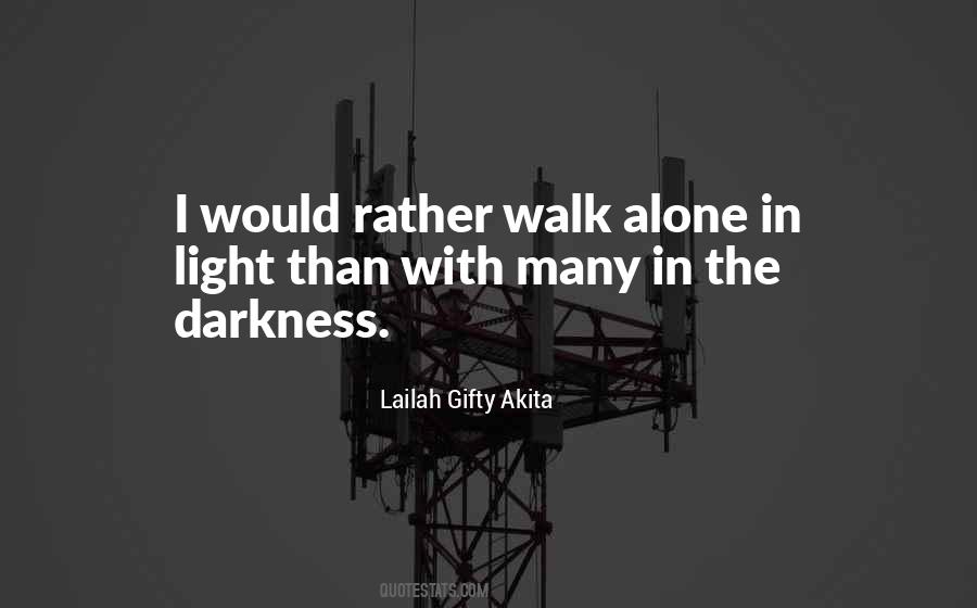 Rather Walk Alone Quotes #713357