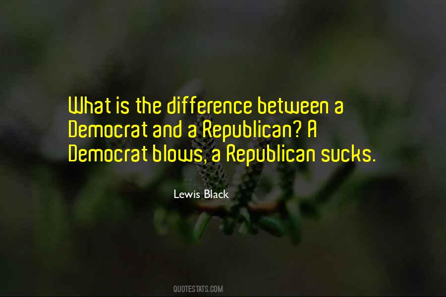 Democrat Versus Republican Quotes #68891