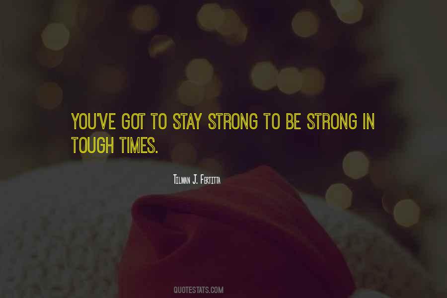 When Tough Times Come Quotes #321925