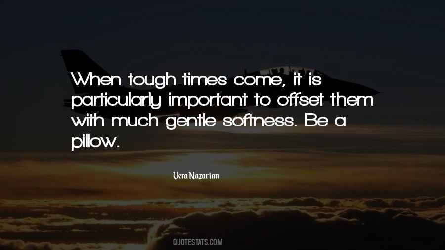When Tough Times Come Quotes #37952