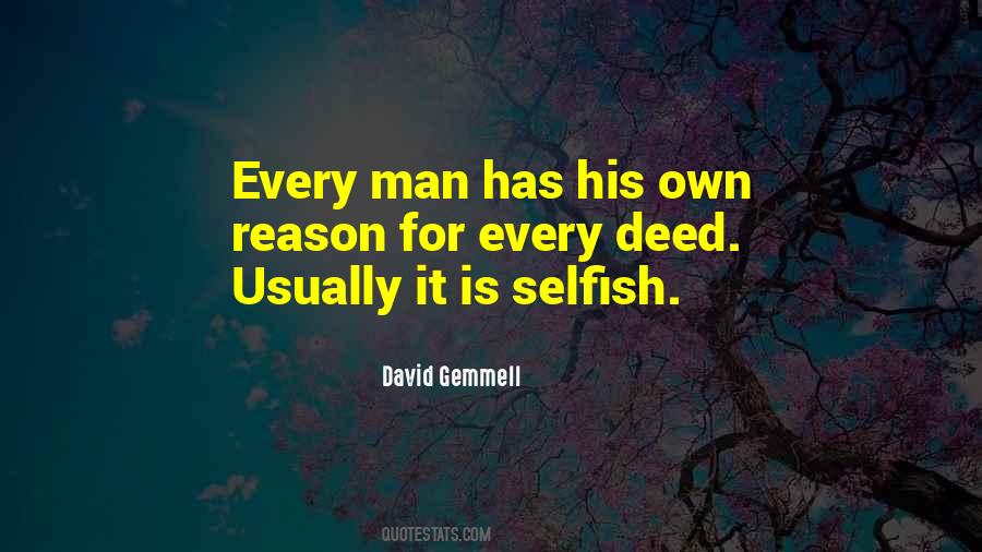 Every Man Is Selfish Quotes #1249777