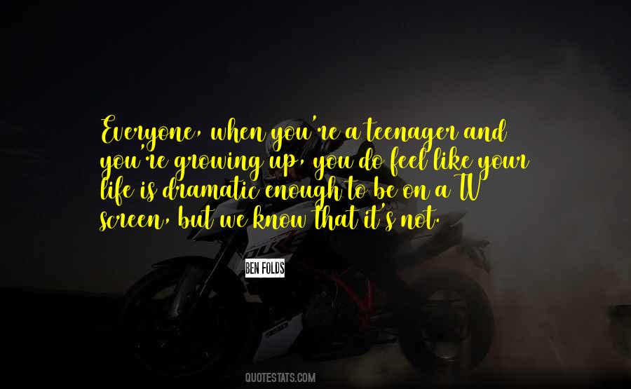Growing Up Teenager Quotes #1058644