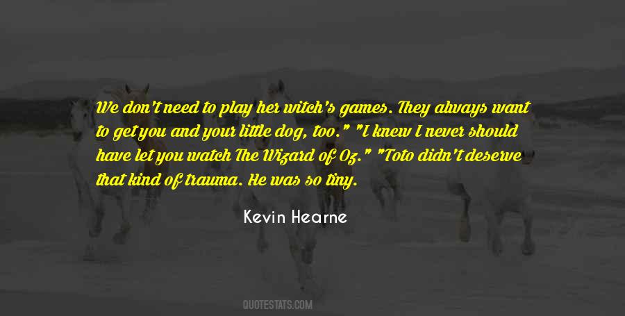 You Want To Play Games Quotes #132007