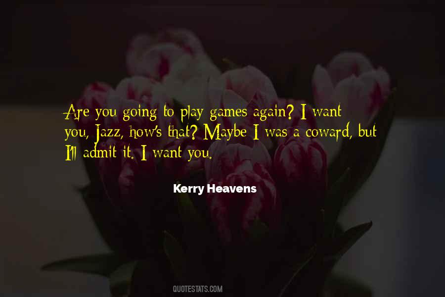 You Want To Play Games Quotes #761289