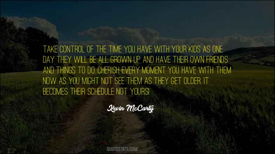 Cherish The Time You Have Quotes #1822065