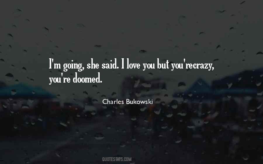 Crazy I Love You Quotes #1176775