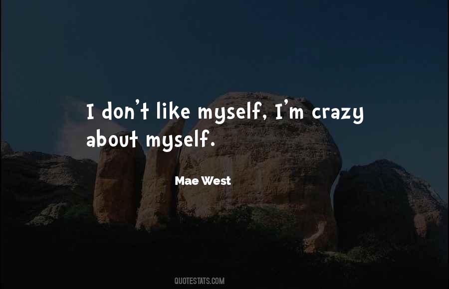 I M Crazy Quotes #1036920