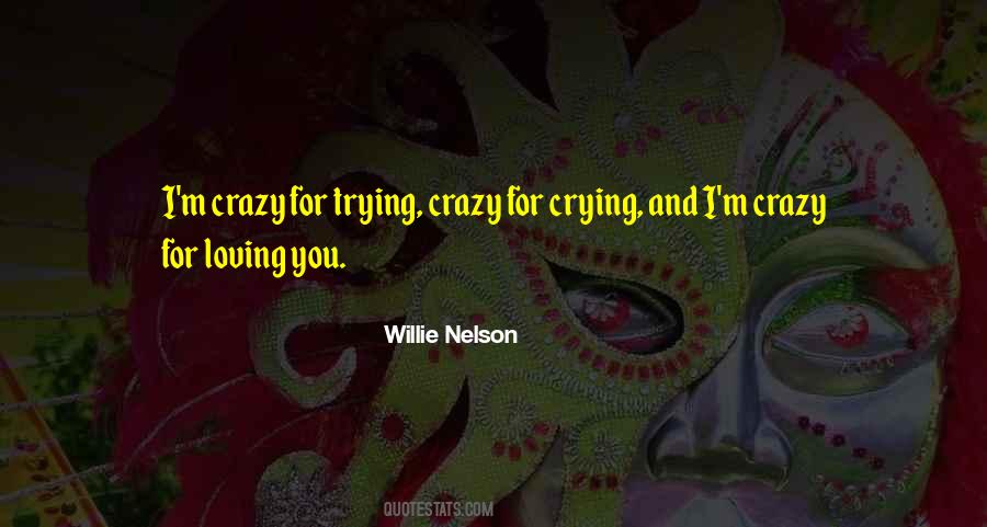 I M Crazy Quotes #1127839