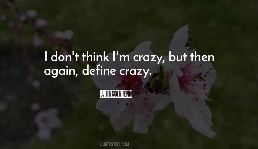 I M Crazy Quotes #1241518