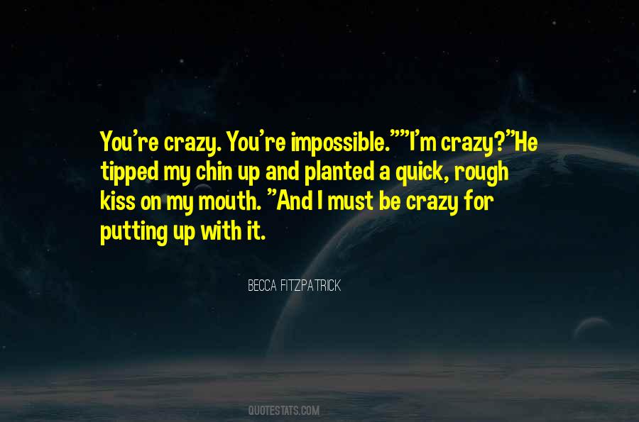 I M Crazy Quotes #1346379