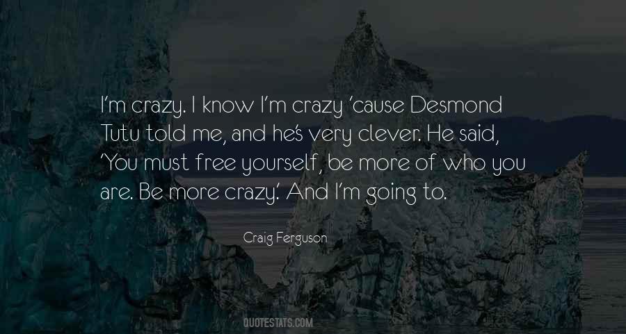 I M Crazy Quotes #43448
