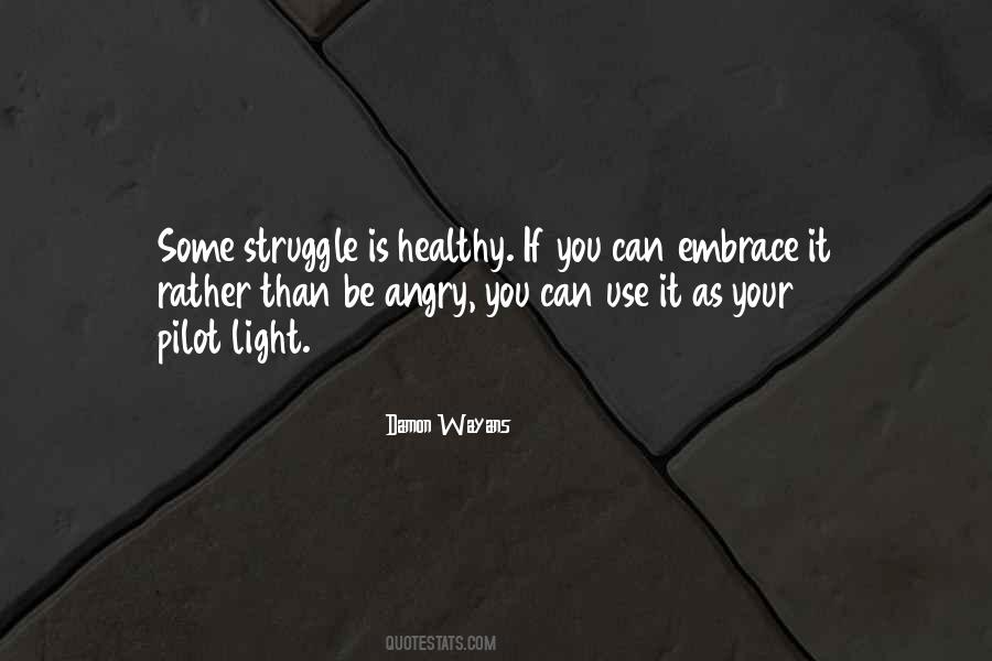 Embrace The Struggle Quotes #1142858