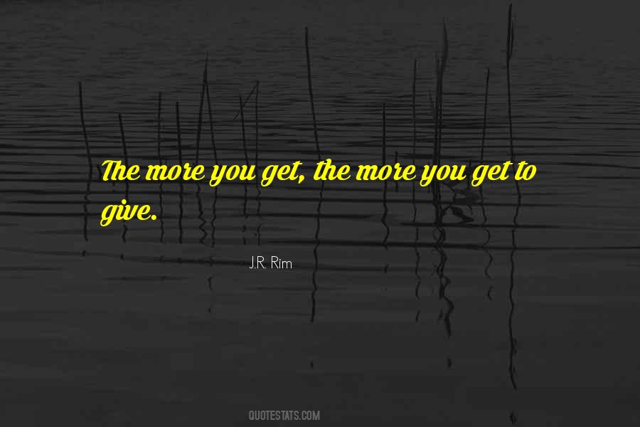 The More You Give The More You Get Quotes #494712