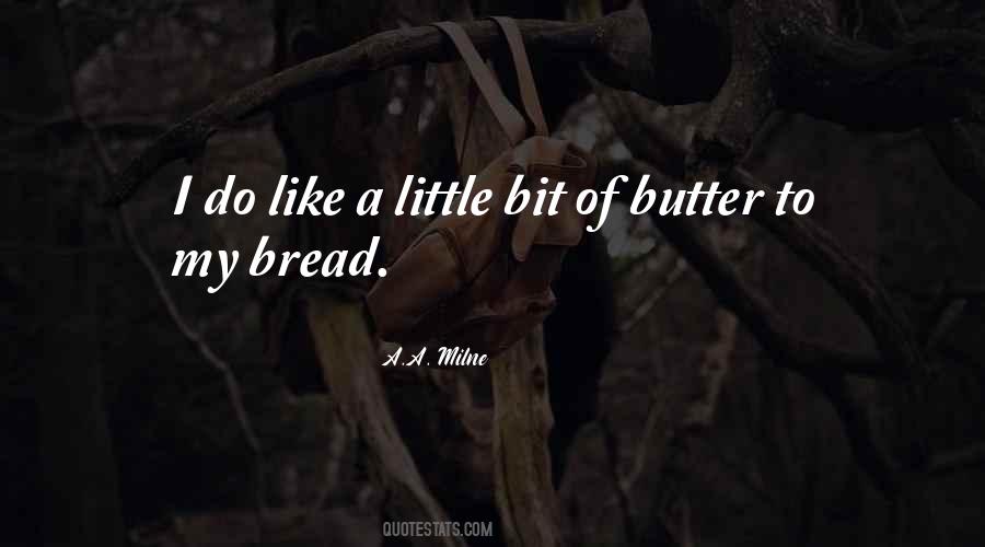 You Are The Butter To My Bread Quotes #1874286