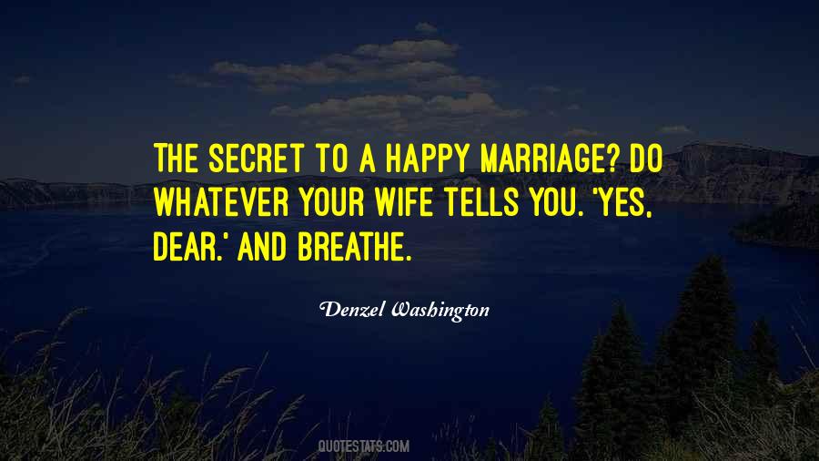 The Secret Of A Happy Marriage Quotes #1203558