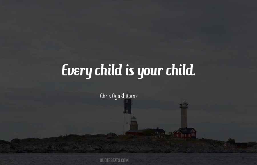 Every Child Is Quotes #1813340