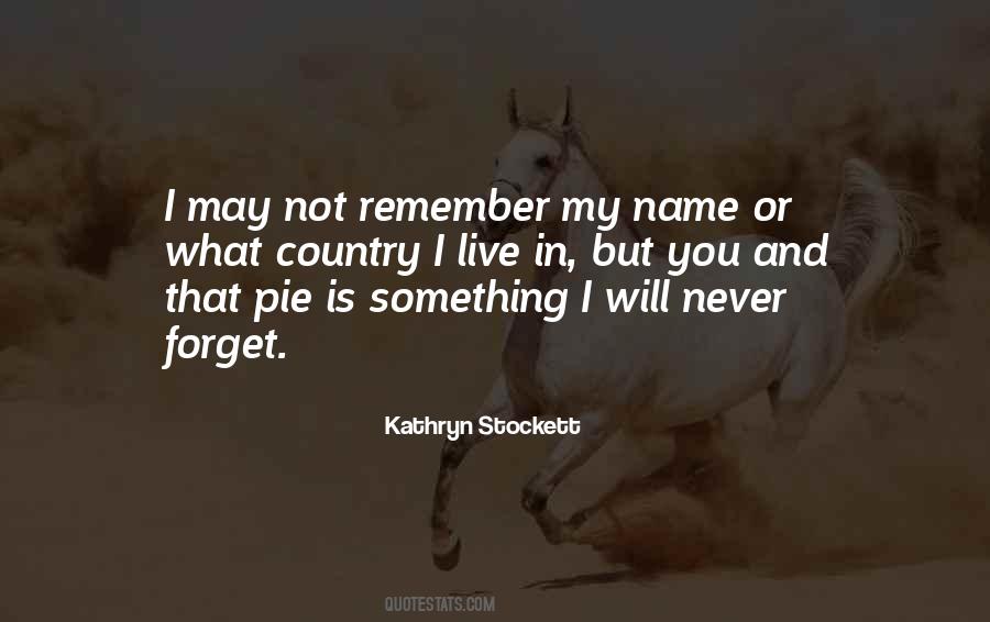 You Will Never Forget Quotes #229441